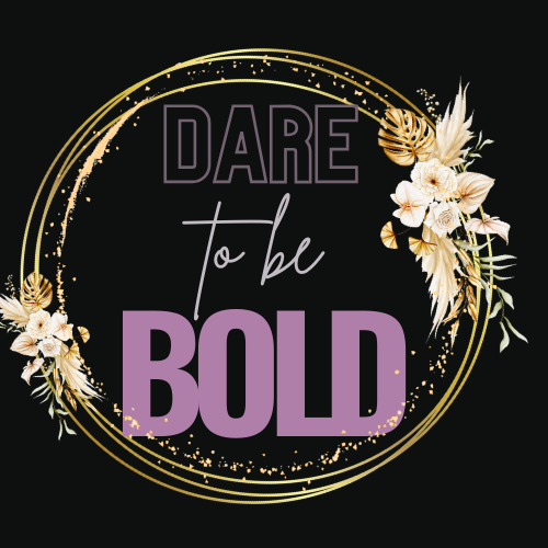 Dare To Be Bold